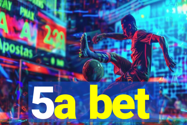 5a bet